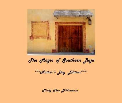 The Magic of Southern Baja ***Mother's Day Edition*** book cover