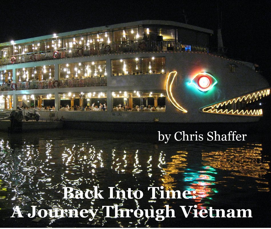 Ver Back Into Time: A Journey Through Vietnam por Chris Shaffer