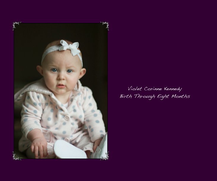 View Violet Corinne Kennedy Birth Through Eight Months by kathysimages