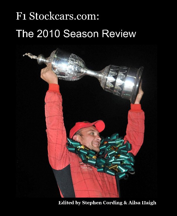 View F1 Stockcars.com: The 2010 Season Review by Edited by Stephen Cording & Ailsa Haigh