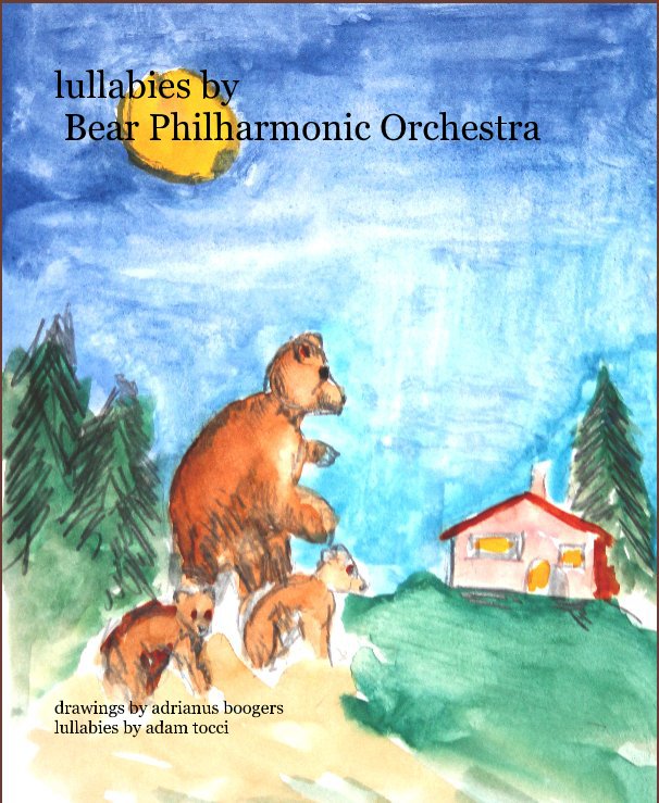 Ver lullabies by Bear Philharmonic Orchestra por drawings by adrianus boogers lullabies by adam tocci