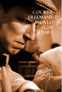 Cocker Freeman's World Cup Diary book cover