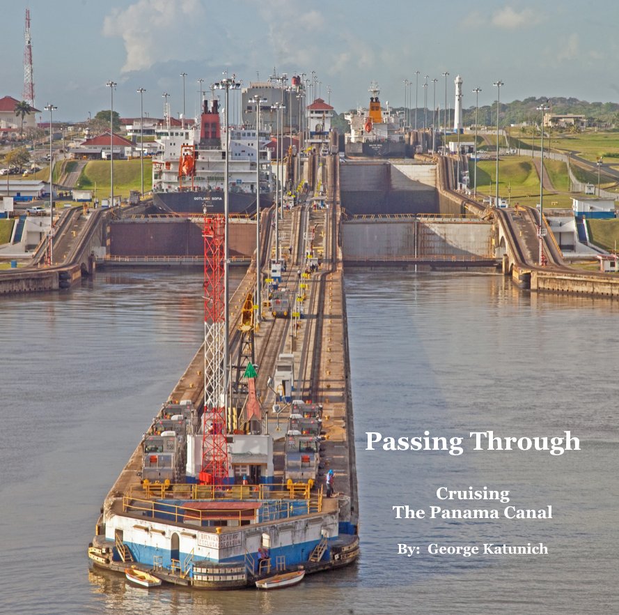 View Passing Through Cruising The Panama Canal By: George Katunich by katunich
