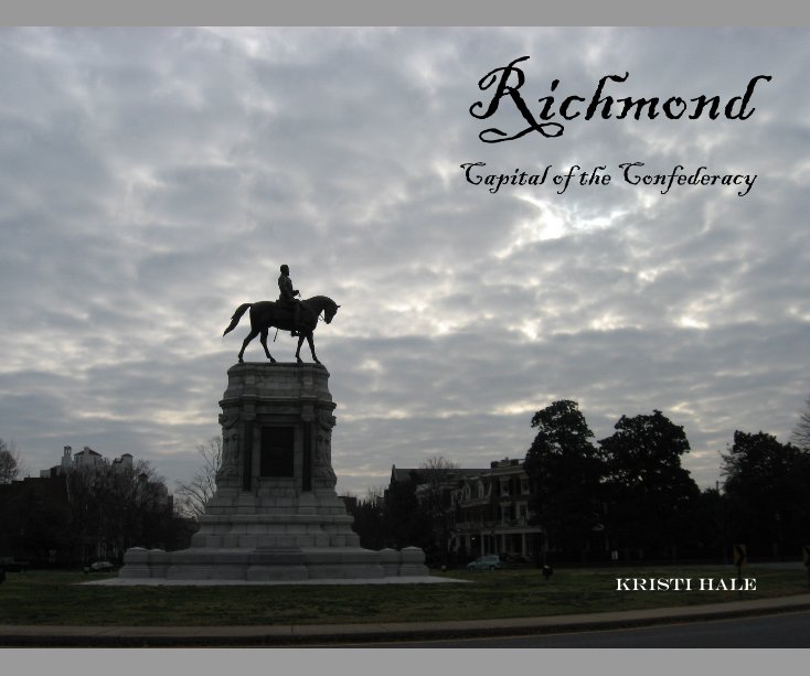 View Richmond: Capital of the Confederacy by Kristi Hale