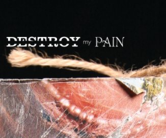 DESTROY MY PAIN book cover