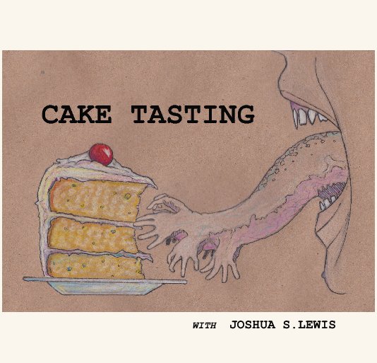 View CAKE TASTING by WITH  JOSHUA S.LEWIS
