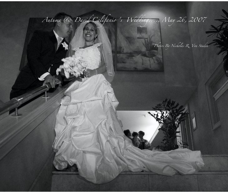 Ver Autumn & David Califanio 's Wedding..... May 26, 2007 por Photos By Nicholas R. Von Staden