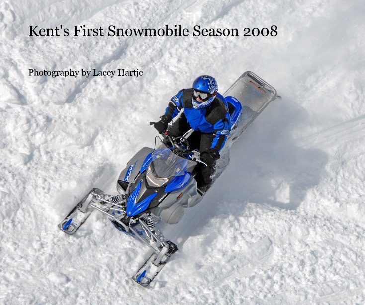 View Kent's First Snowmobile Season 2008 by Lacey Hartje