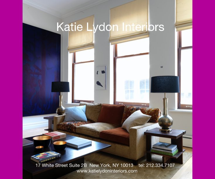 View Katie Lydon Interiors by 17 White Street Suite 2B New York, NY 10013 tel: 212.334.7107 www.katielydoninteriors.com