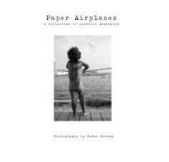 Paper Airplanes a collection of youthful portraits Photography by Sarah Murray book cover