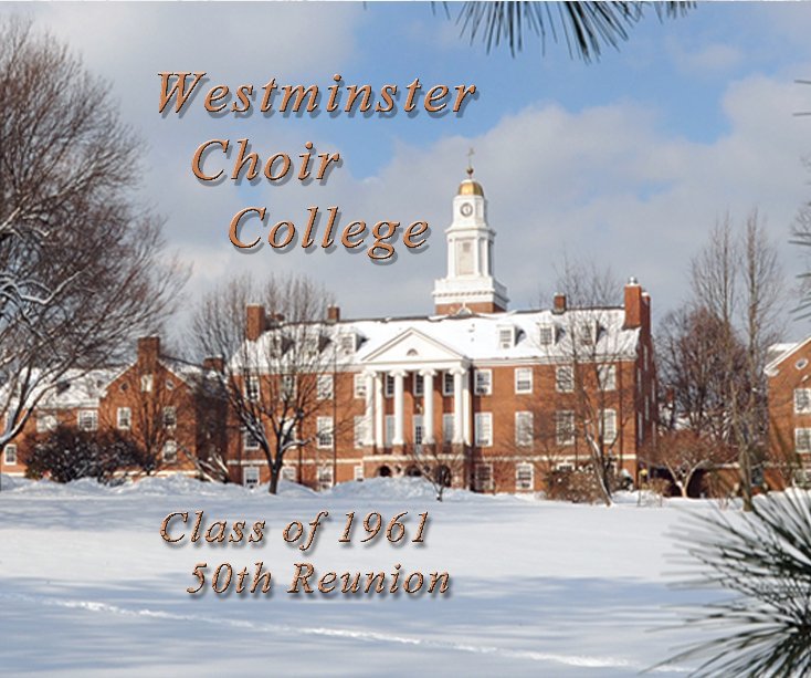 View WESTMINSTER CHOIR COLLEGE 50TH REUNION by BOB HIDER