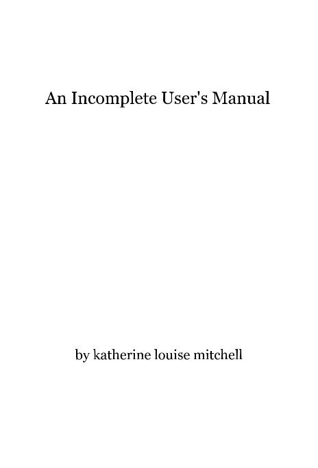 View An Incomplete User's Manual by katherine louise mitchell