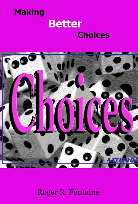 View Making Better Choices by Roger R. Fontaine