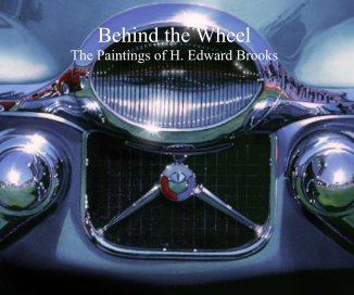 Behind the Wheel The Paintings of H. Edward Brooks book cover