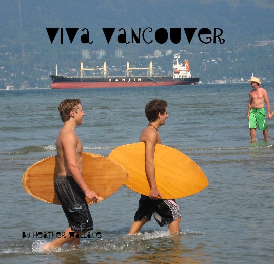 View VIVA VANCOUVER by Heather Wallace