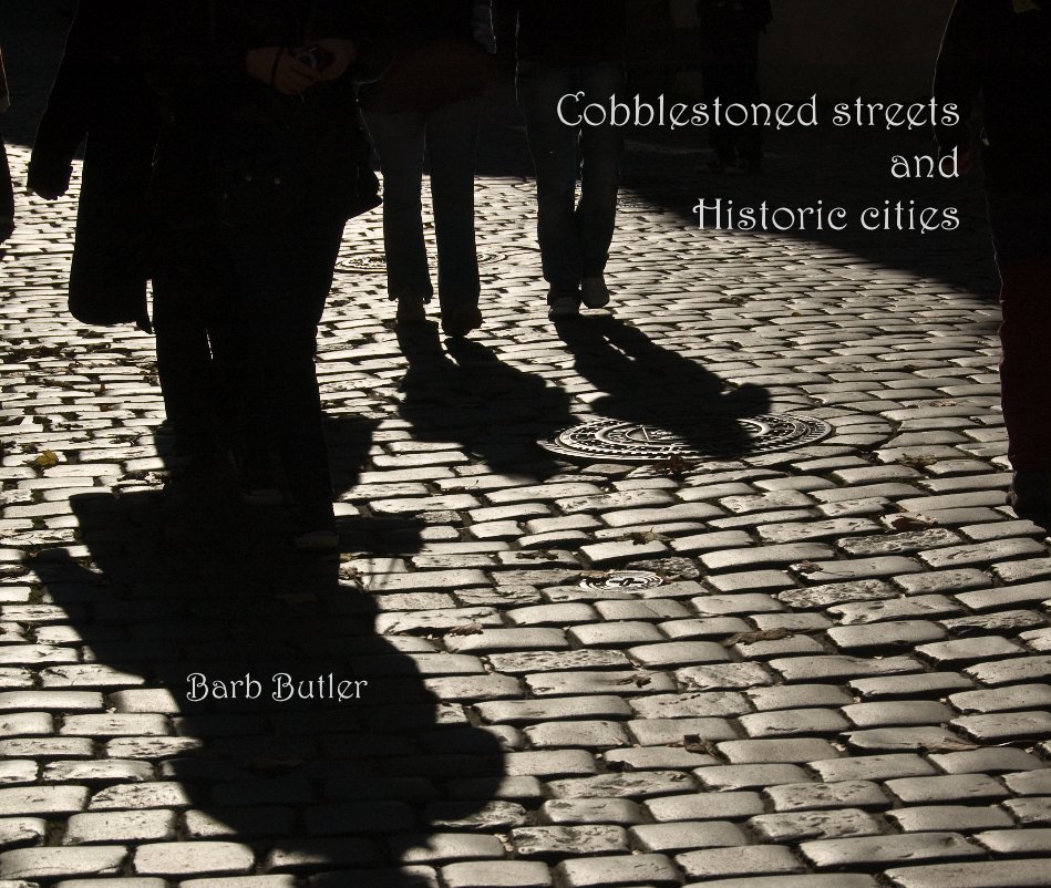 Ver Cobblestoned streets and Historic cities Barb Butler por Barb Butler