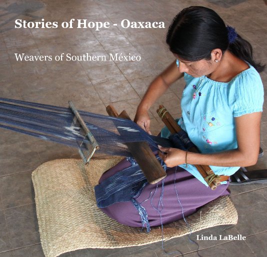 View Stories of Hope - Oaxaca by Linda LaBelle