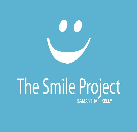 View The Smile Project by Samantha Kelly