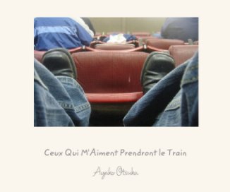 Ceux Qui M'Aiment Prendront le Train book cover