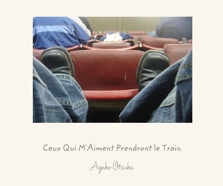 View Ceux Qui M'Aiment Prendront le Train by Ayako Otsuka