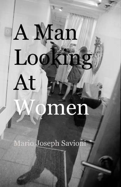 Visualizza A Man Looking At Women di Mario Joseph Savioni