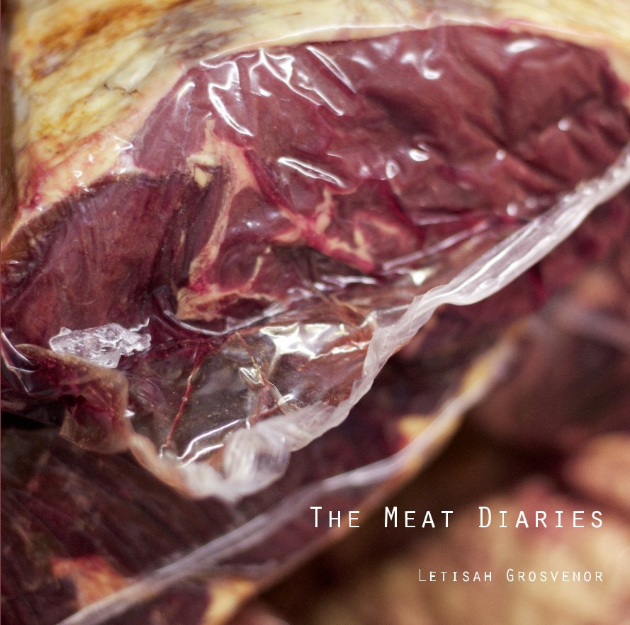 View The Meat Diaries by Letisah Grosvenor