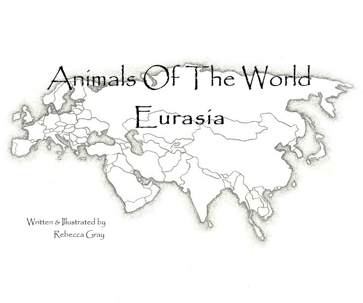 View Animals Of The World Eurasia by Written & Illustrated by Rebecca Gray