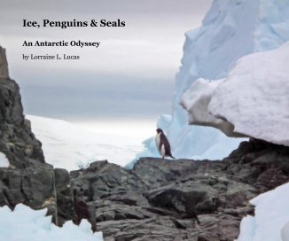 Ice, Penguins & Seals book cover