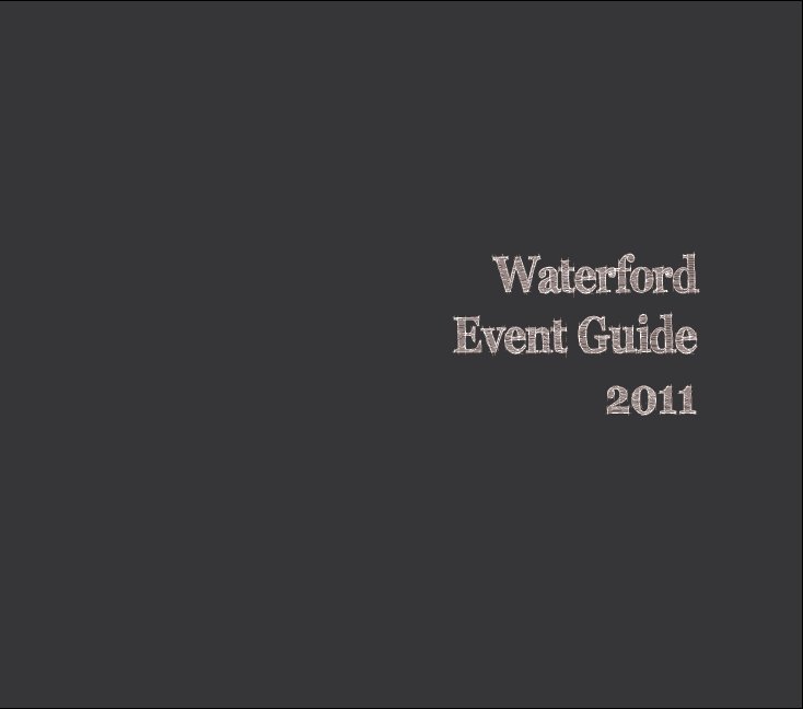 View Waterford Event Guide 2011 by Caoimhe Condon