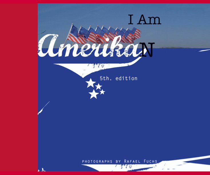 Ver I Am Amerikan_the original 5th. edition por rafael Fuchs