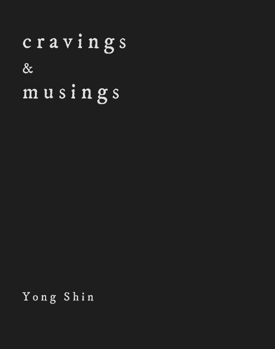 View Cravings & Musings by Yong Shin