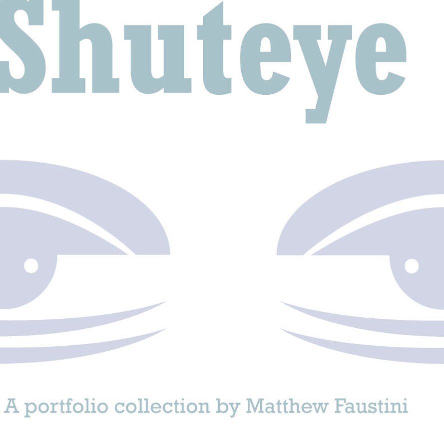 View shuteye by Matthew Faustini