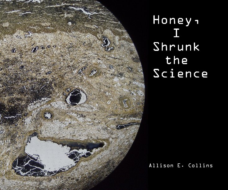 View Honey, I Shrunk the Science by Allison E. Collins
