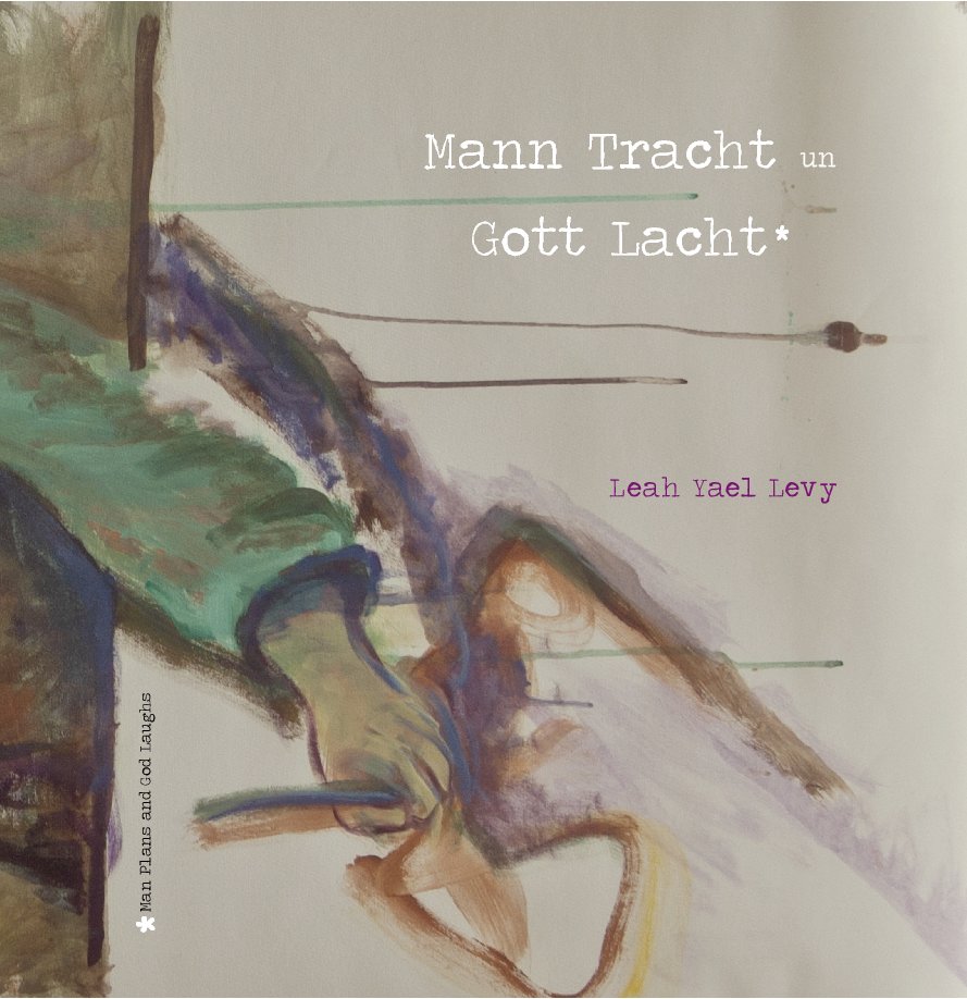Ver Mann Tracht un Gott Lacht por Leah Yael Levy