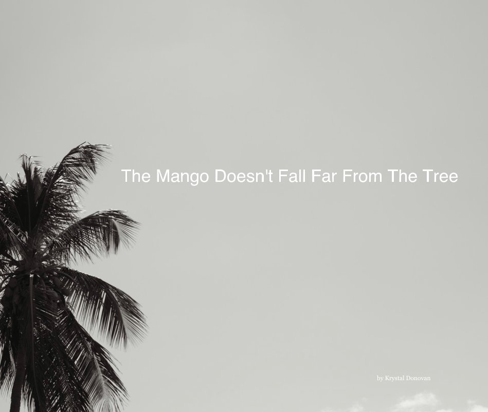 View The Mango Doesn't Fall Far From The Tree by Krystal Donovan