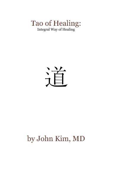 Ver Tao of Healing: Integral Way of Healing 道 por John Kim, MD