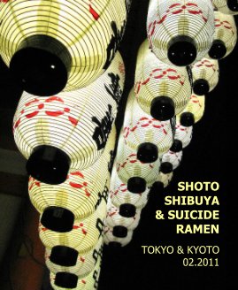 SHOTO SHIBUYA & SUICIDE RAMEN TOKYO & KYOTO 02.2011 book cover