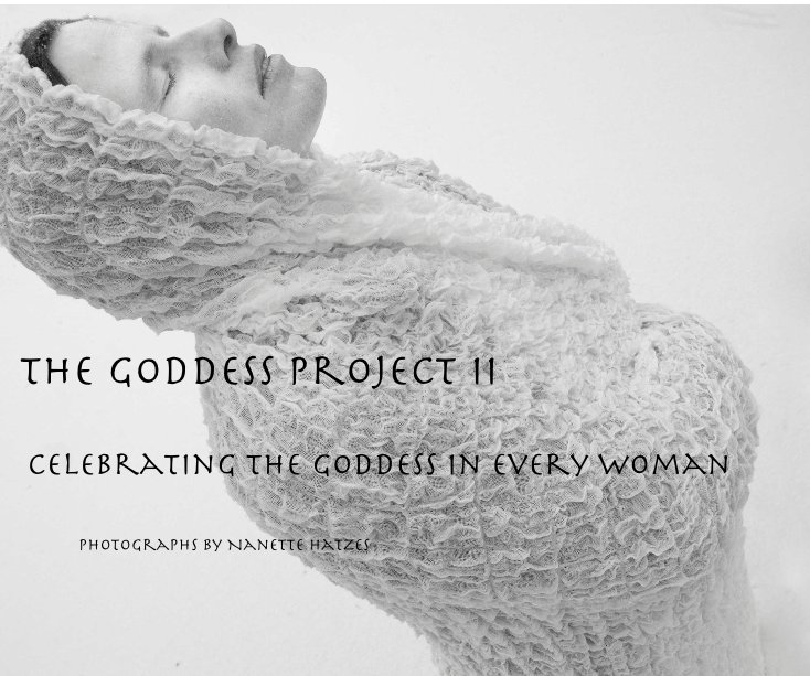 Ver The Goddess Project II por Photographs by Nanette Hatzes