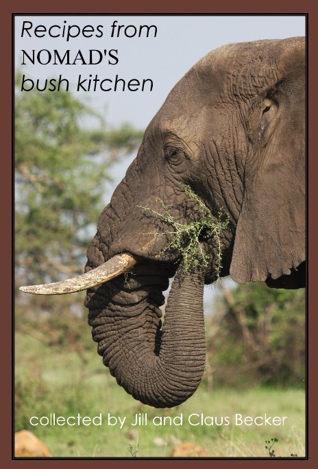 View Recipes from NOMAD'S bush kitchen by collected by Jill and Claus Becker