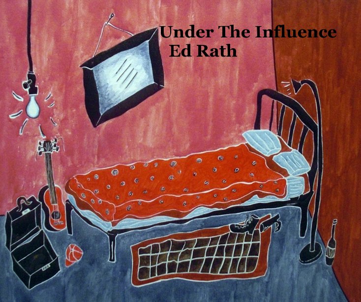 View Under The Influence Ed Rath by Ed Rath