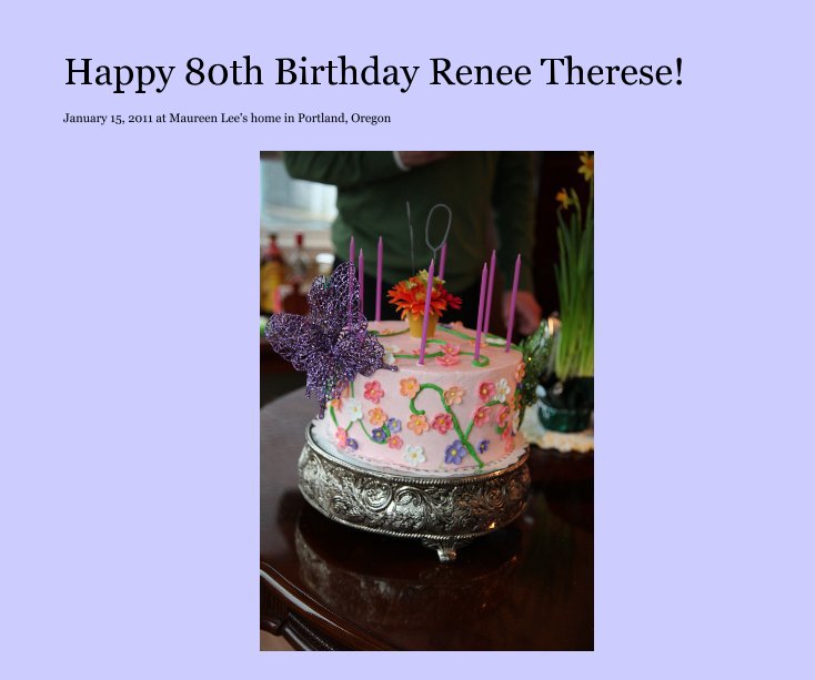 Ver Happy 80th Birthday Renee Therese! por Laura Lundy-Paine