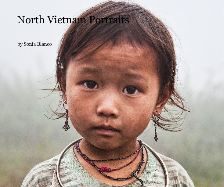 View North Vietnam Portraits by Sonia Blanco