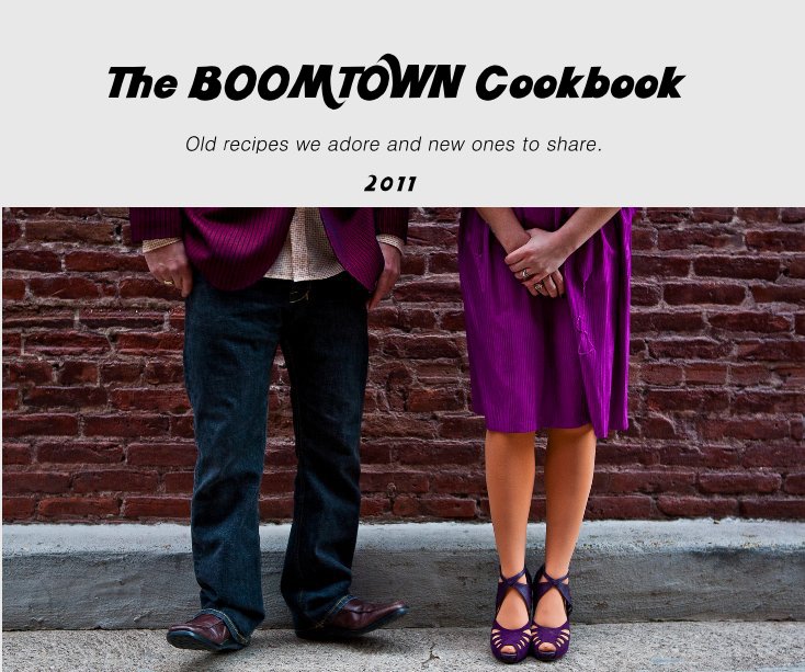 View The BOOMTOWN Cookbook by 2 0 1 1