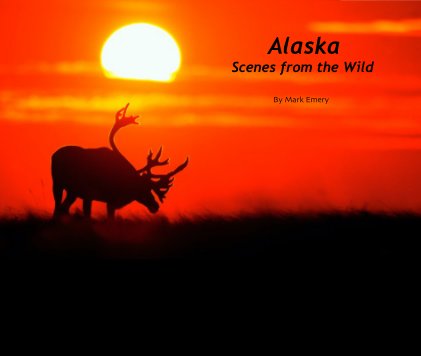 Alaska Scenes from the Wild book cover