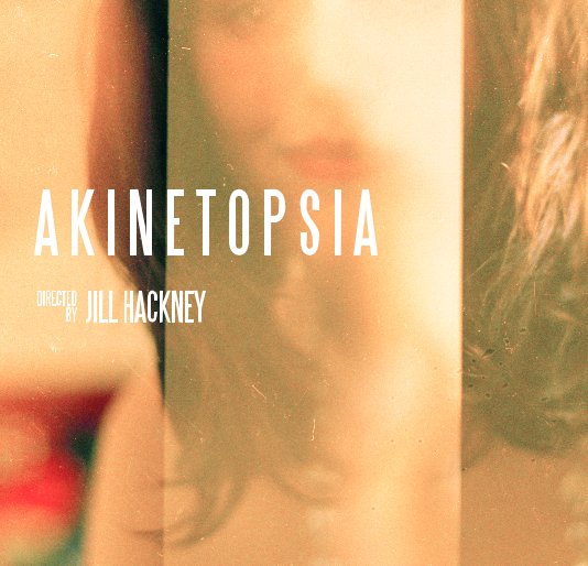 View Akinetopsia by a film by Jill Hackney