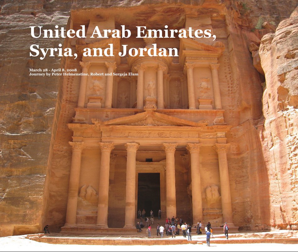 Ver United Arab Emirates, Syria, and Jordan por March 28 - April 8, 2008 Journey by Peter Helmenstine, Robert and Sergeja Elam