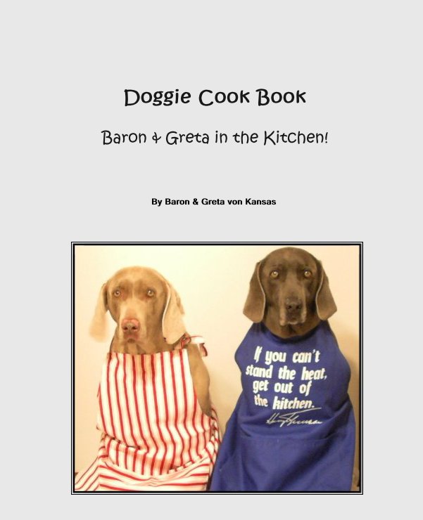 View Doggie Cook Book by Baron & Greta von Kansas