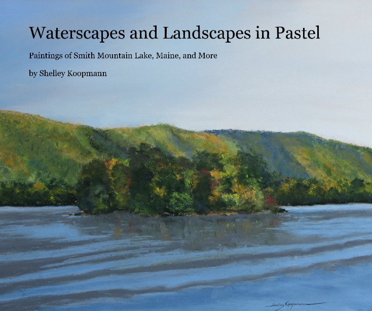 Ver Waterscapes and Landscapes in Pastel por Shelley Koopmann