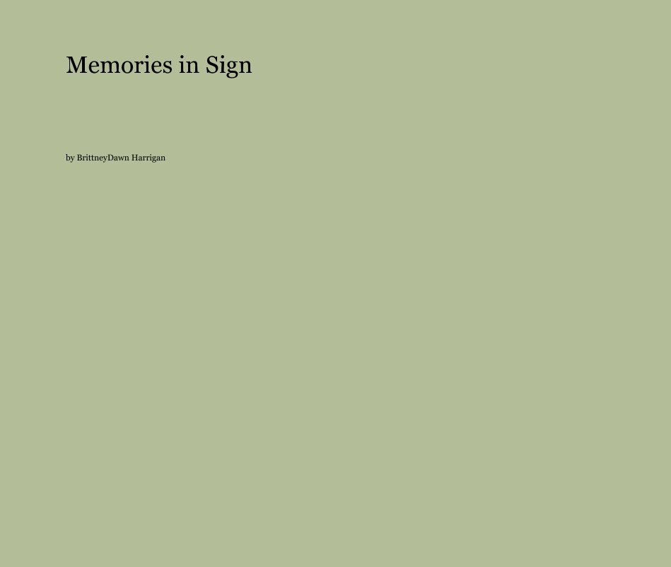 View Memories in Sign by BrittneyDawn Harrigan