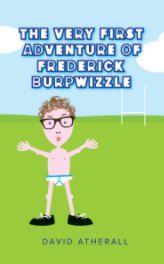 The Very First Adventure Of Frederick Burpwizzle book cover
